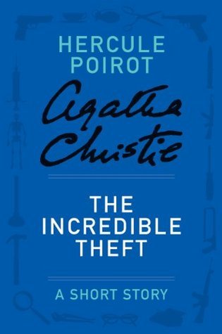 The Incredible Theft: A Short Story (Hercule Poirot)