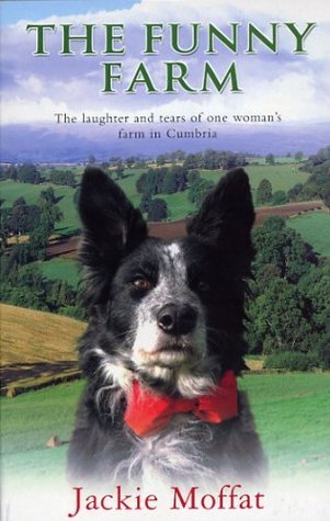 The Funny Farm: The Laughter and Tears of One Woman's Farm in Cumbria