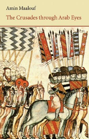 The Crusades Through Arab Eyes (Saqi Essentials Book 1)
