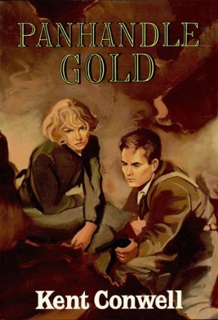 Panhandle Gold by Kent Conwell | Goodreads