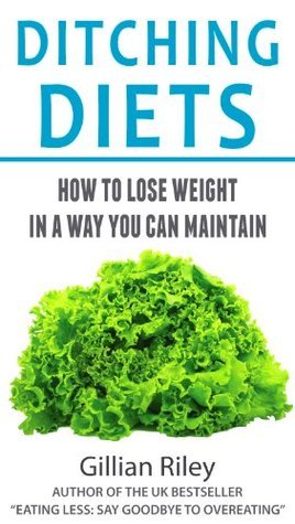 Ditching Diets: How to Lose Weight in a Way You Can Maintain