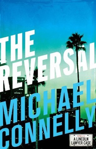 The Reversal (The Lincoln Lawyer, #3; Harry Bosch Universe, #22)