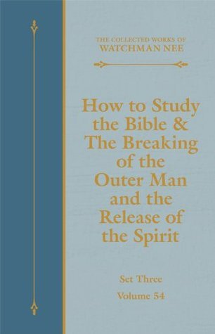 How to Study the Bible & The Breaking of the Outer Man and the Release of the Spirit book cover