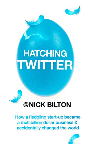 Hatching Twitter: A True Story of Money, Power, Friendship, and Betrayal