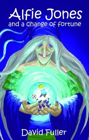 Alfie Jones and a Change of Fortune (Alfie Jones #1) by David Fuller
