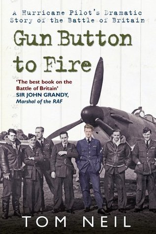 Gun Button to Fire: A Hurricane Pilot's Dramatic Story of the Battle of ...