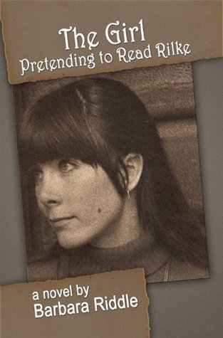 The Girl Pretending to Read Rilke by Barbara Riddle | Goodreads