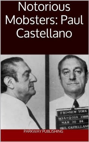 Notorious Mobsters: Paul Castellano