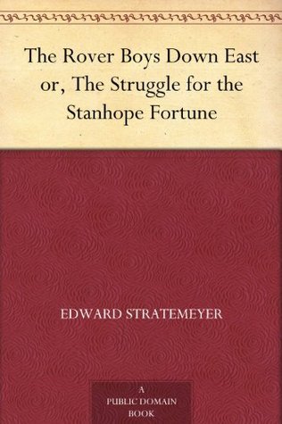 The Rover Boys Down East or, The Struggle for the Stanhope Fortune book cover