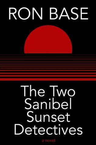The Two Sanibel Sunset Detectives by Ron Base | Goodreads