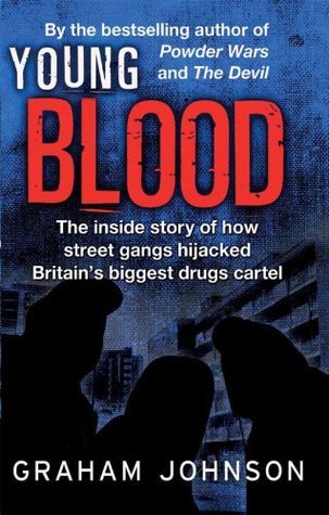 Young Blood: The Inside Story of How Street Gangs Hijacked Britain's Biggest Drugs Cartel