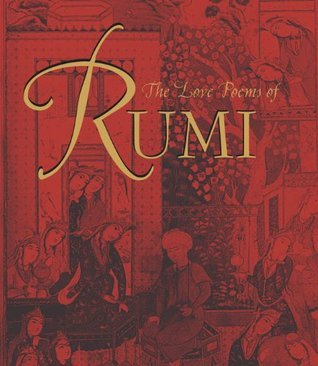 The Love Poems of Rumi by Jalal ad-Din Muhammad ar-Rumi | Goodreads