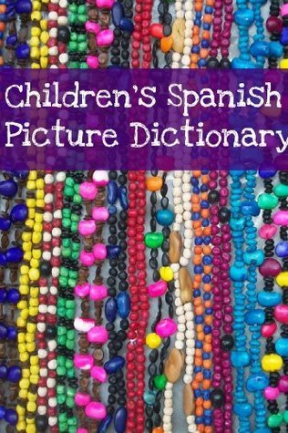 Children’s Spanish Picture Dictionary by Minute Help Guides | Goodreads