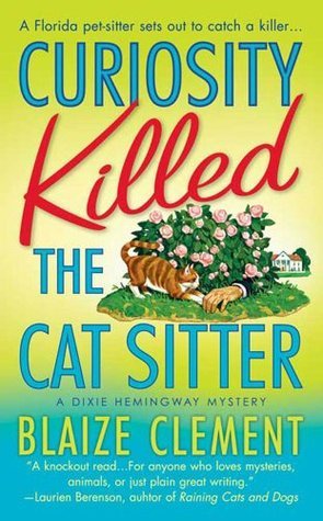 Curiosity Killed the Cat Sitter (A Dixie Hemingway Mystery, #1)