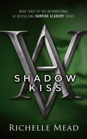 Shadow Kiss (Vampire Academy, #3)