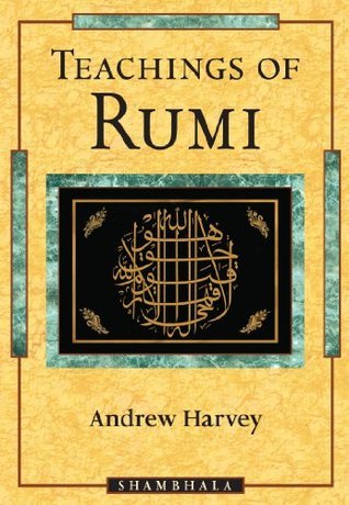 Teachings of Rumi by Jalal ad-Din Muhammad ar-Rumi | Goodreads