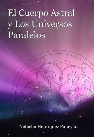 El cuerpo astral y los universos paralelos