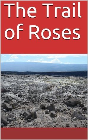 The Trail of Roses