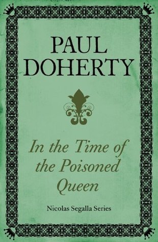 In Time of the Poisoned Queen (Nicholas Segalla series, Book 4): A dangerous journey into the mysteries of Tudor England