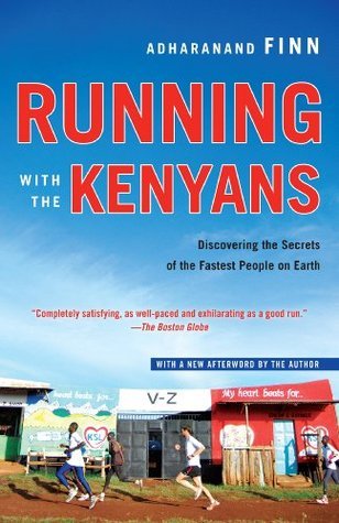 Running with the Kenyans: Passion, Adventure, and the Secrets of the Fastest People on Earth