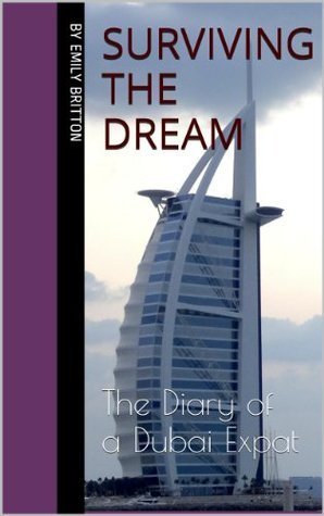 Surviving the Dream: The Diary of a Dubai Expat