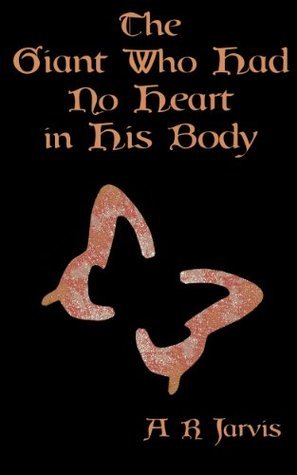 The Giant Who Had No Heart in His Body book cover
