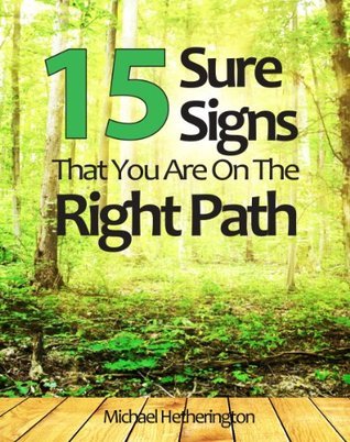 15 Sure Signs That You Are On The Right Path