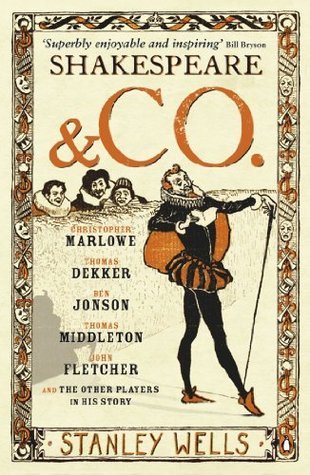 Shakespeare and Co.: Christopher Marlowe, Thomas Dekker, Ben Jonson, Thomas Middleton, John Fletcher and the Other Players in His Story cover
