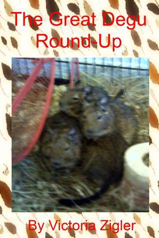 The Great Degu Round-Up (The Degu Days Duo, #1) by Victoria Zigler ...
