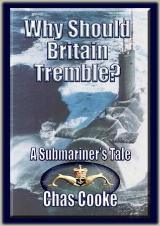 Why Should Britain Tremble - A Submariner's Tale