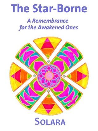 The Star-Borne: A Remembrance for the Awakened Ones by Solara | Goodreads