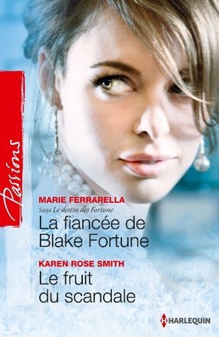 La fiancée de Blake Fortune / Le fruit du scandale by Marie Ferrarella