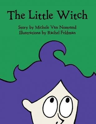 The Little Witch by Michele Van Nostrand | Goodreads