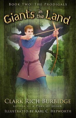 The Prodigals (Giants in the Land #2) by Clark Rich Burbidge | Goodreads