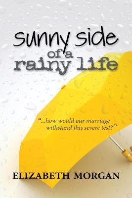 Sunny Side of a Rainy Life by Elizabeth Morgan | Goodreads