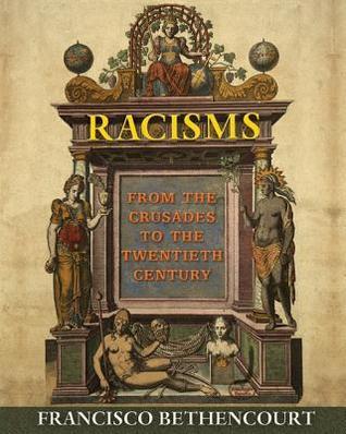 Racisms: From the Crusades to the Twentieth Century