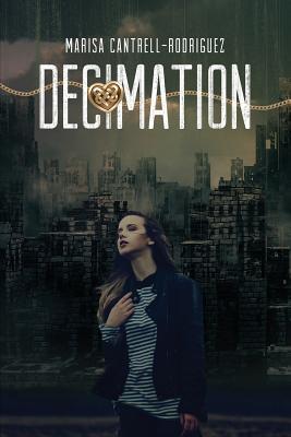 Decimation by Marisa Cantrell-Rodriguez | Goodreads