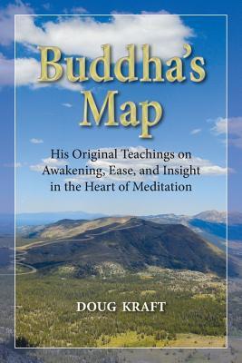Buddha's Map: Original Teachings on Awakening, Ease, and Insight in the Heart of Meditation