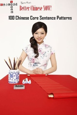 100 Chinese Core Sentence Patterns by Quinn Cash | Goodreads