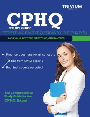 Cphq Study Guide: Test Prep and Practice Questions for the Cphq Exam by  Trivium Test Prep | Goodreads