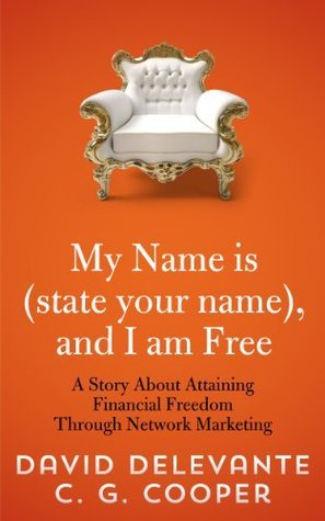 I Am Free - A Story About Attaining Financial Freedom Through Network Marketing
