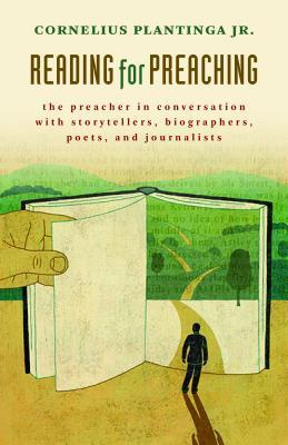 Reading for Preaching: The Preacher in Conversation with Storytellers, Biographers, Poets and Journalists