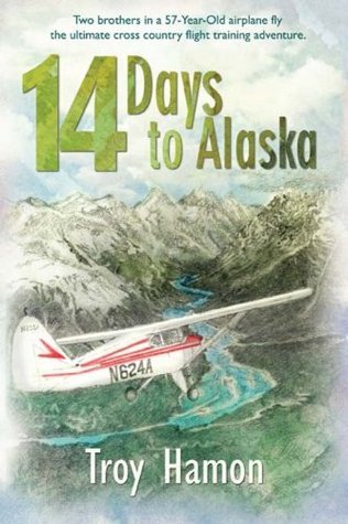 14 Days to Alaska: Two Brothers in a 57-Year-Old Airplane Fly the Ultimate Cross Country Flight Training Adventure