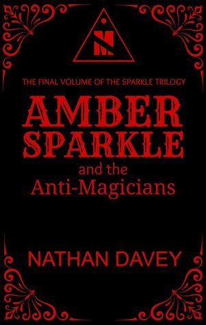 Amber Sparkle and the Anti-Magicians by Nathan Davey | Goodreads