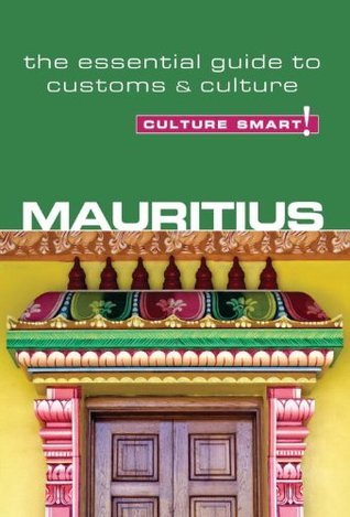 Mauritius - Culture Smart!: The Essential Guide to Customs & Culture