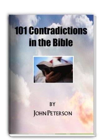 101 Contradictions in the Bible by John Peterson | Goodreads