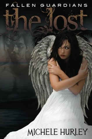 The Lost (Fallen Guardians Book 1) by Michele Hurley Goodreads