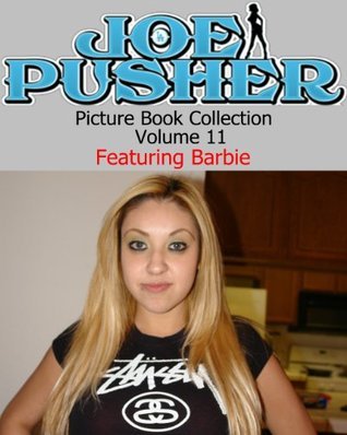 Joe Pusher Picture Book Volume 11 Featuring Barbie by Joe Pusher