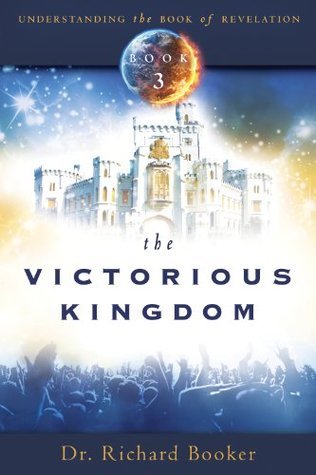 The Victorious Kingdom: Understanding the Book of Revelation