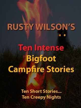 Ten Intense Bigfoot Campfire Stories